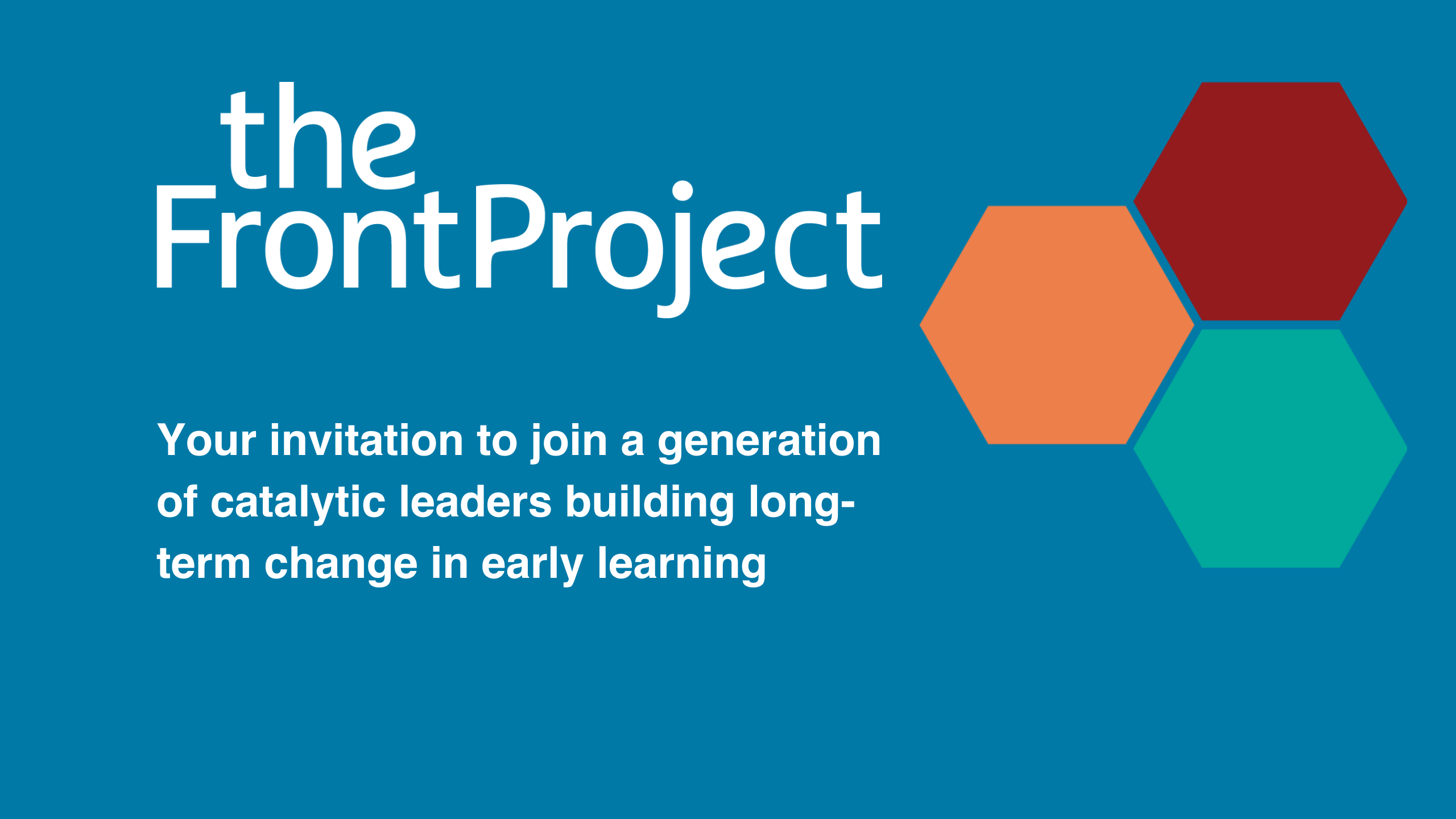 Your invitation to join a generation of catalytic leaders building long-term change in early learning 