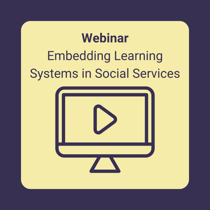 Webinar Recording: Embedding Learning Systems in Social Services